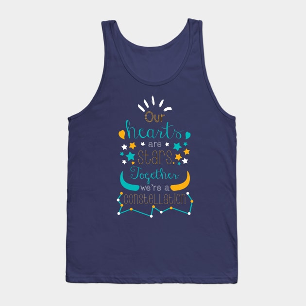 Our Hearts Are Stars, Together, We're A Constellation Tank Top by gianbautista